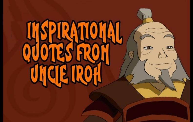Uncle Iroh Quotes: Most Inspirational of All Time