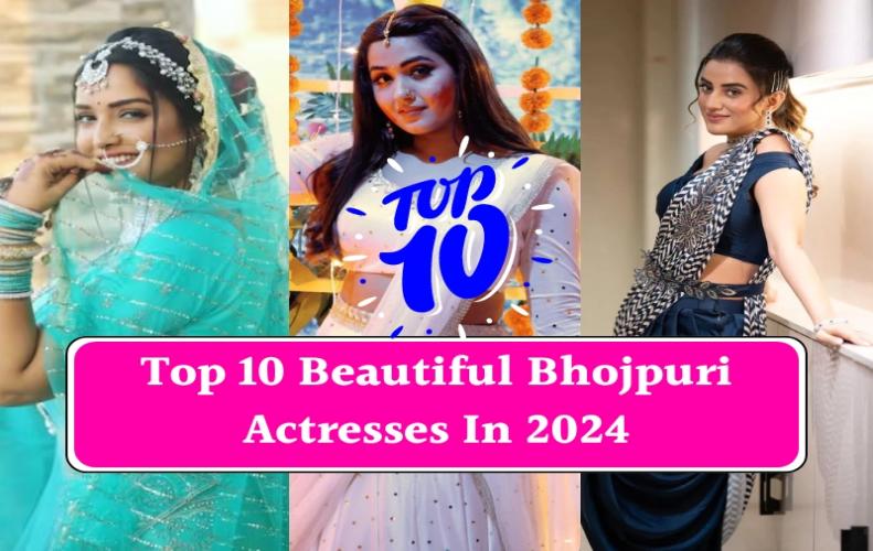 Top 10 Beautiful Bhojpuri Actresses In 2026